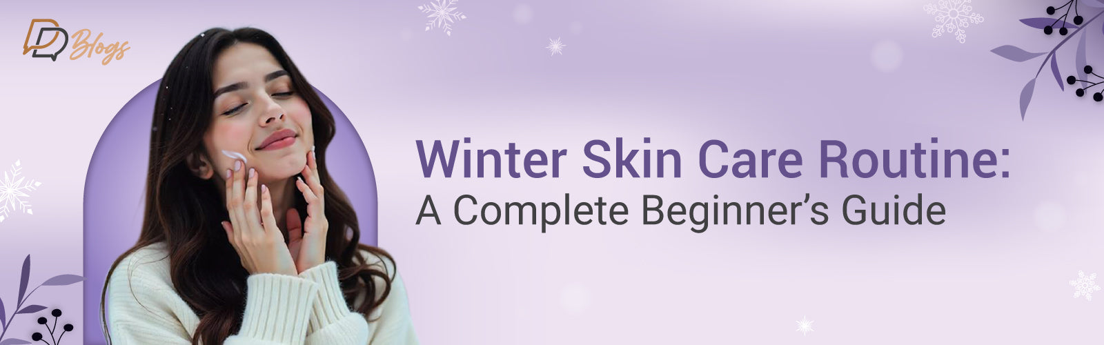 Winter Skin Care Routine: A Complete Beginner’s Guide