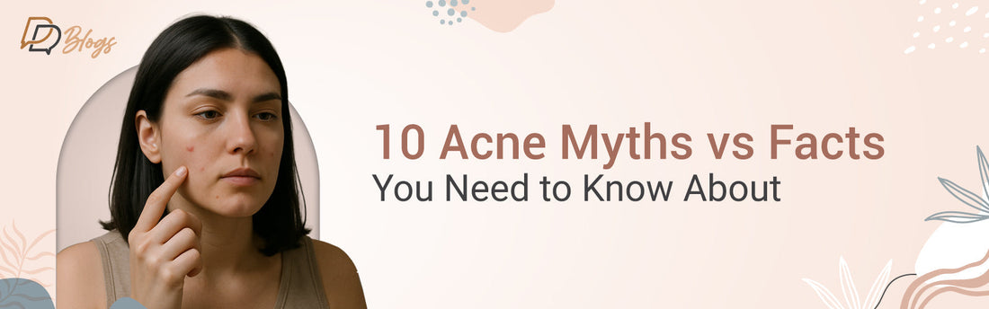 10 Acne Myths vs Facts You Need to Know About