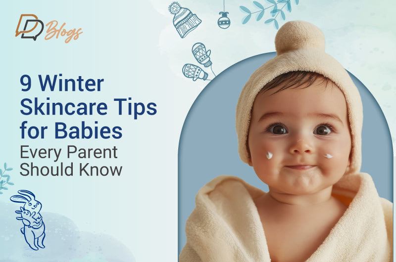 9 Winter Skincare Tips for Babies Every Parent Should Know