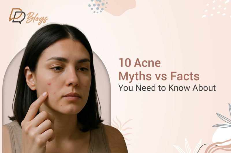 10 Acne Myths vs Facts You Need to Know About