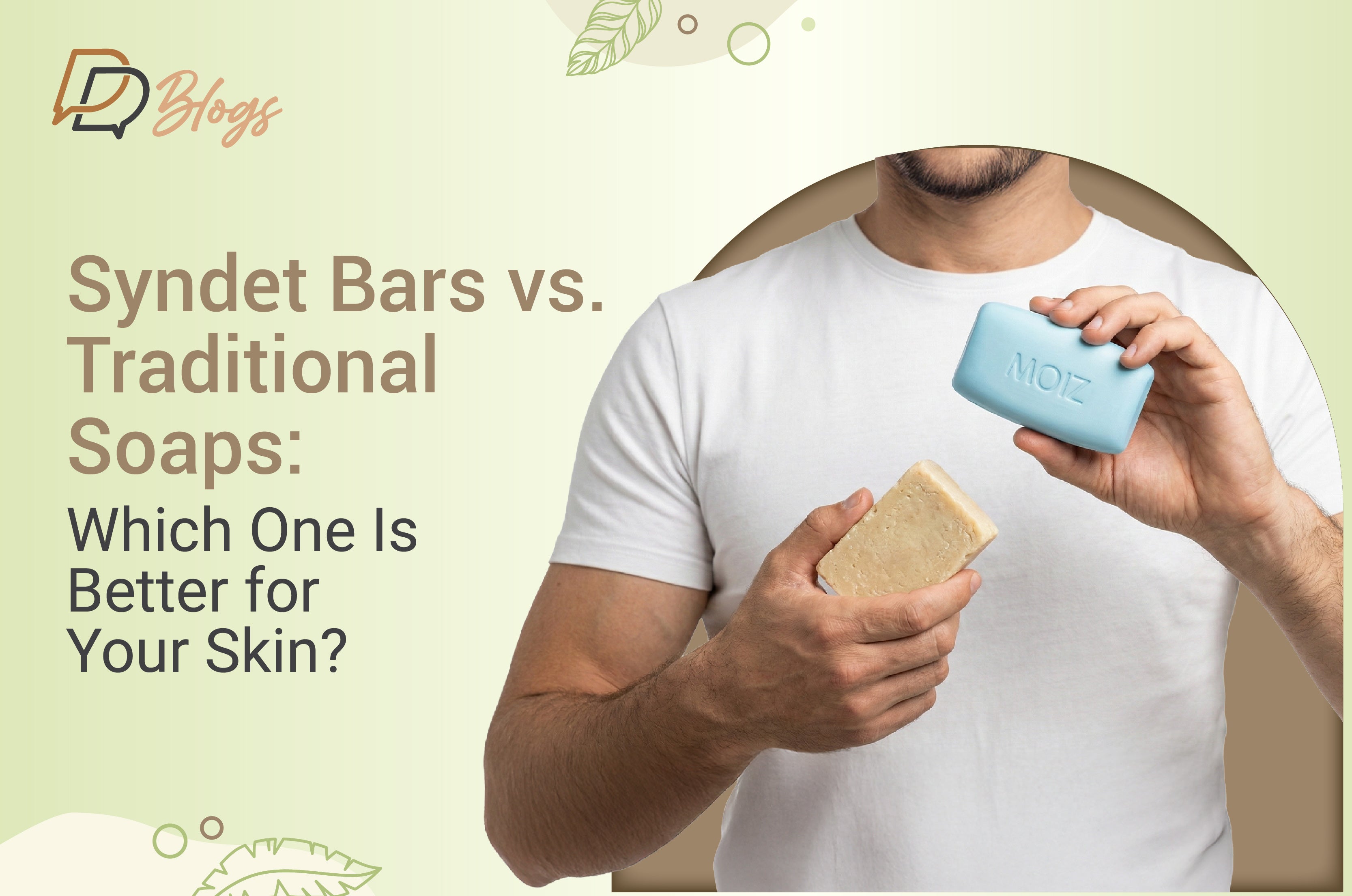 Syndet Bars vs. Traditional Soaps: Which One Is Better for Your Skin?